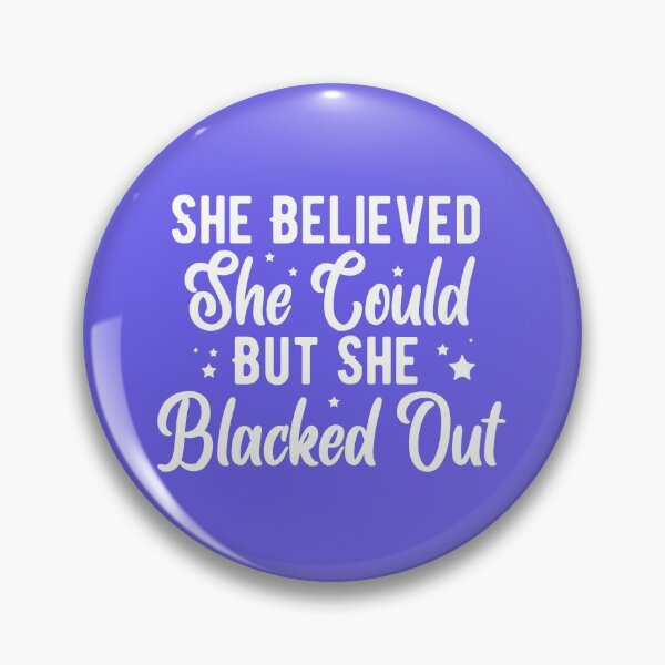 Item preview, She Believed She Could But She Blacked Out designed and sold by Mindy Bubble.