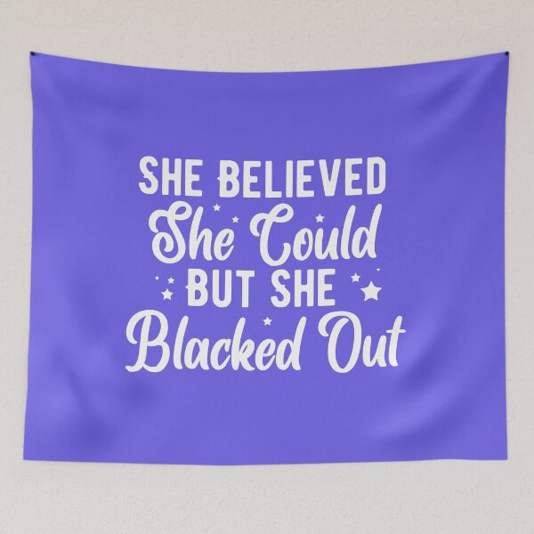 Item preview, She Believed She Could But She Blacked Out designed and sold by Mindy Bubble.