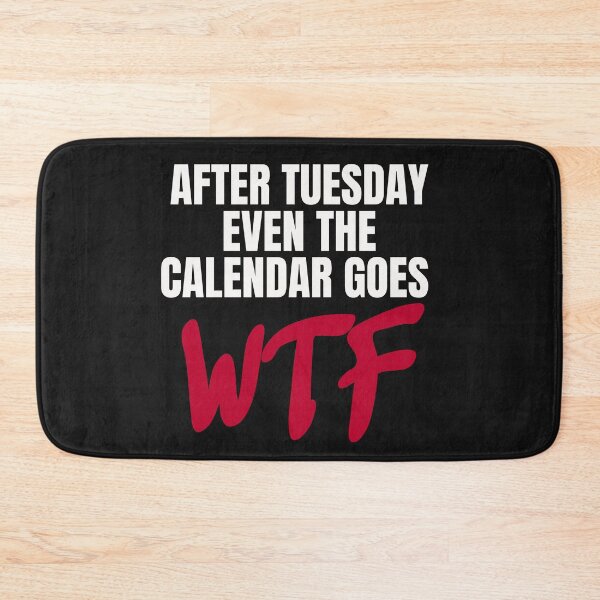 Item preview, After Tuesday, even the calendar goes WTF  Funny Design designed and sold by Click-Like.