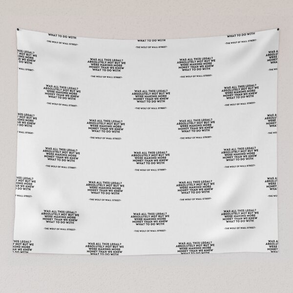 Item preview, The Wolf of wall street Quote - Was all this legal? absolutely not but we were making more money than we knew what to do with designed and sold by madeyougiggle.