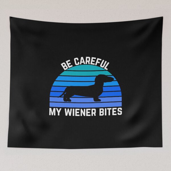 Item preview, Be Careful, My Wiener Bites Funny Dachshund Dog Owner designed and sold by MixedBagMerch.