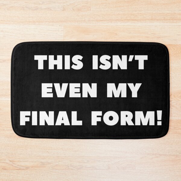Item preview, This isn’t even my final form! designed and sold by DotorEaon.