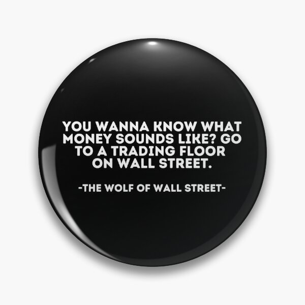 Item preview, The Wolf of wall street Quote - You wanna know what money sounds like? Go to a trading floor on wall street designed and sold by madeyougiggle.