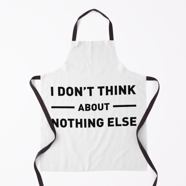 Item preview, I Don't Think About Nothing Else designed and sold by FilipeFerreira.