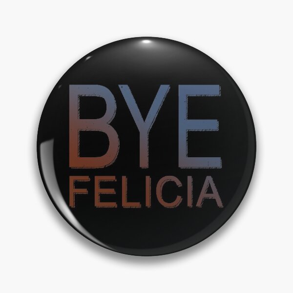 Item preview, Bye Felicia designed and sold by TheInsanely.