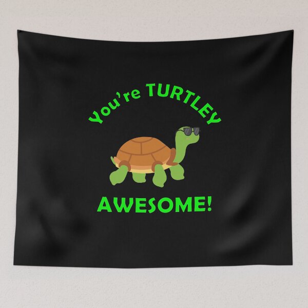 Item preview, You're Turtley Awesome! designed and sold by Sinfamous.