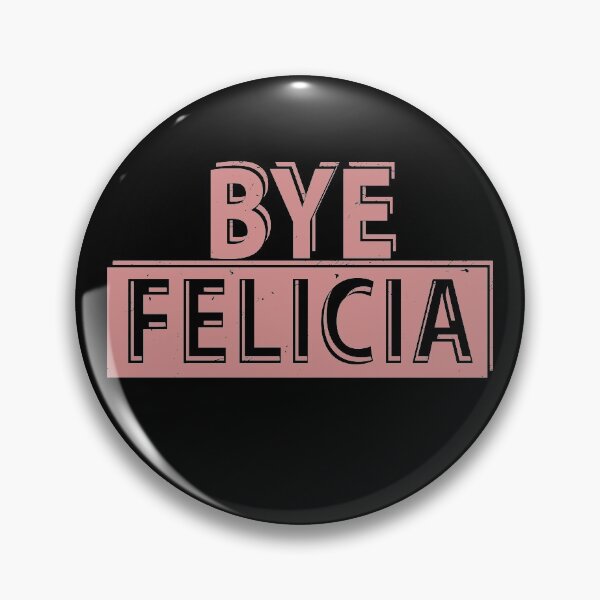 Item preview, Bye Felicia designed and sold by TheInsanely.
