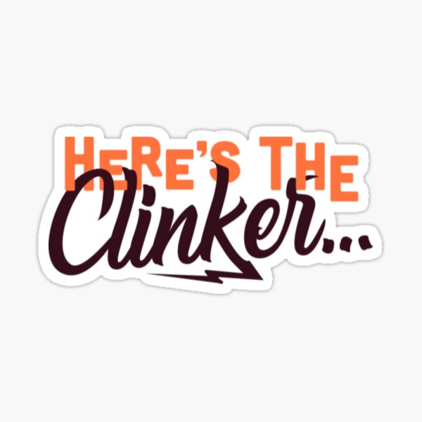 Heres The Clinker T-ShirtHere's The Clinker... Sticker