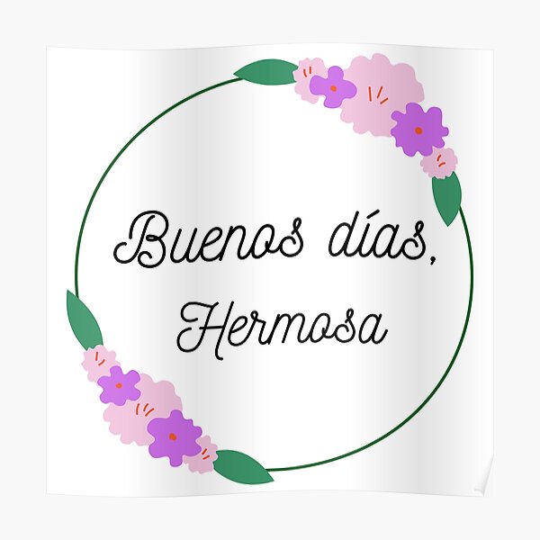 Póster «Buenos dias hermosa» de FranchescaLara | Redbubble