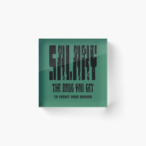 Item preview, Salary - The drug you get to forget your dreams designed and sold by shaynetwright.
