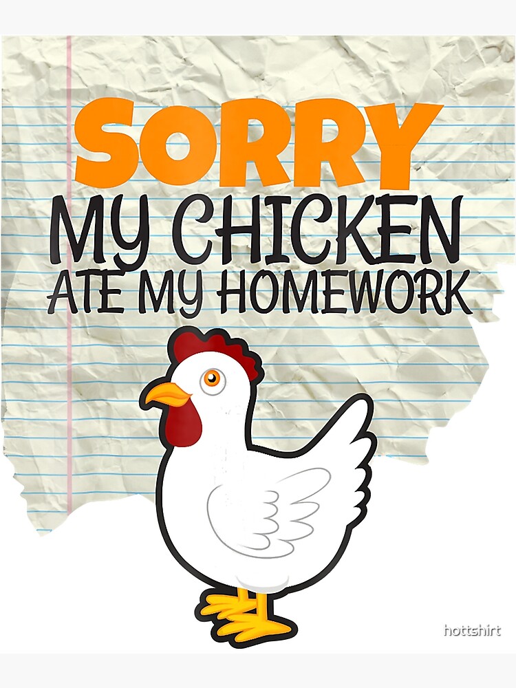 Funny My Chicken Ate My Homework Kids Teacher School T-Shirt Funny My Chicken Ate My Homework Kids Teacher School T-Shirt