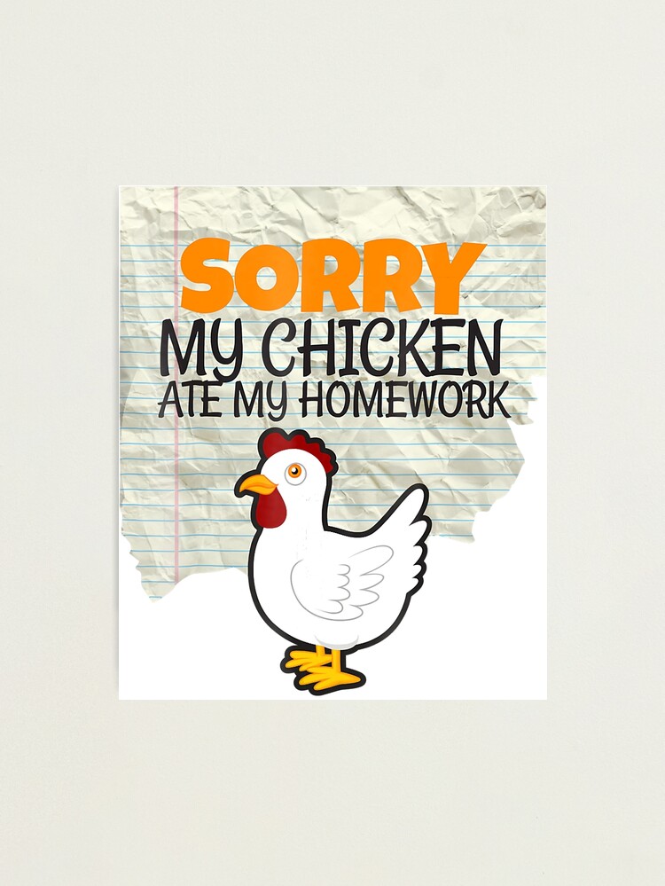 Funny My Chicken Ate My Homework Kids Teacher School T-Shirt Funny My Chicken Ate My Homework Kids Teacher School T-Shirt
