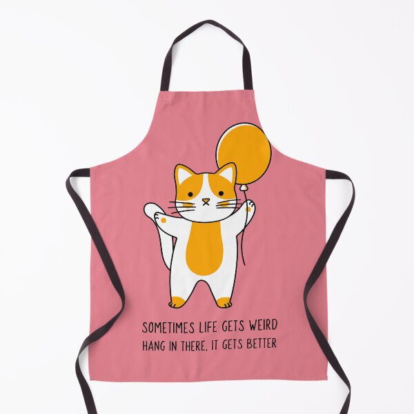 Item preview, Sometimes Life Gets Weird Hang In There, It Gets Better designed and sold by AladdinMktgs.
