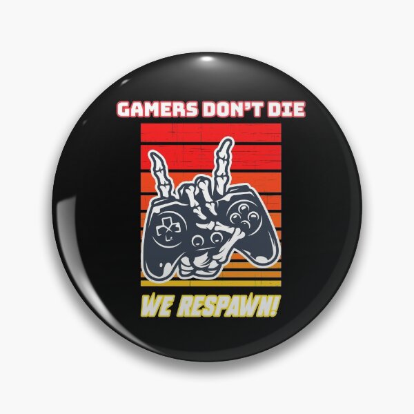 Item preview, Gamers Don't Die, We Respawn! designed and sold by Sinfamous.