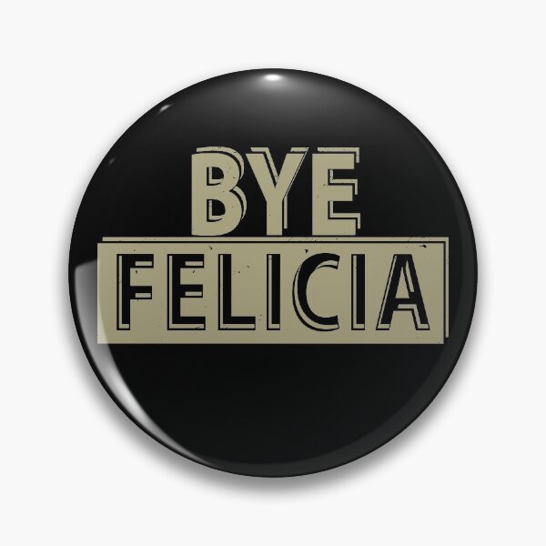 Item preview, Bye Felicia designed and sold by TheInsanely.