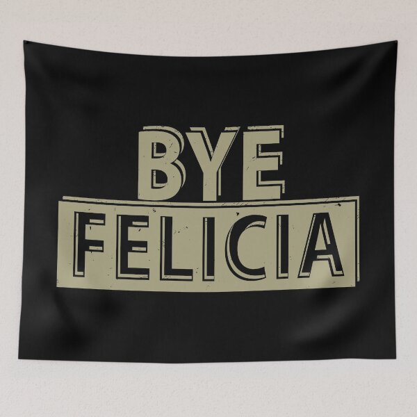 Item preview, Bye Felicia designed and sold by TheInsanely.