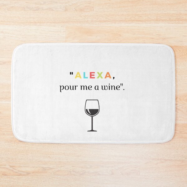Item preview, Alexa Pour Me A Wine  | Alcohol, Party Print designed and sold by C00KIESandMILK.