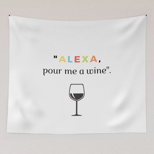 Item preview, Alexa Pour Me A Wine  | Alcohol, Party Print designed and sold by C00KIESandMILK.