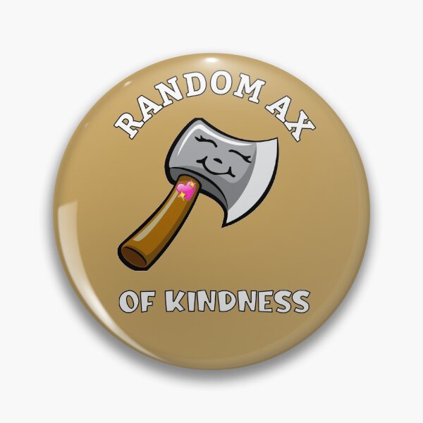 Item preview, Random Ax of Kindness designed and sold by Sinfamous.