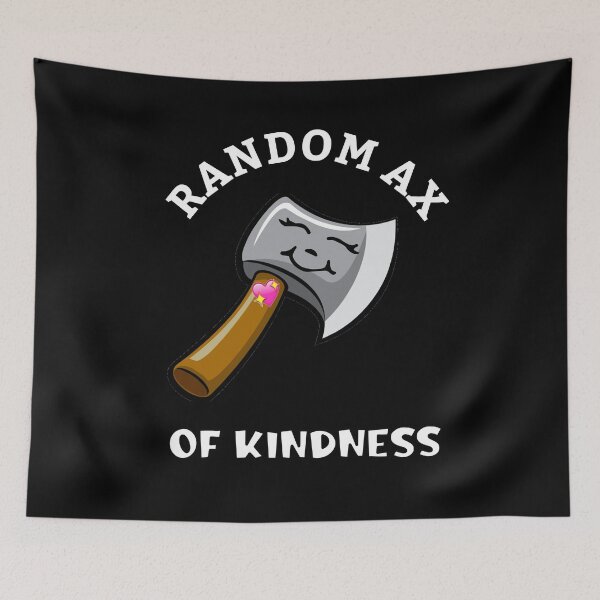 Item preview, Random Ax of Kindness designed and sold by Sinfamous.
