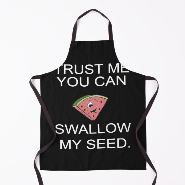 Item preview, TRUST ME YOU CAN SWALLOW MY SEED designed and sold by Eric Shields.