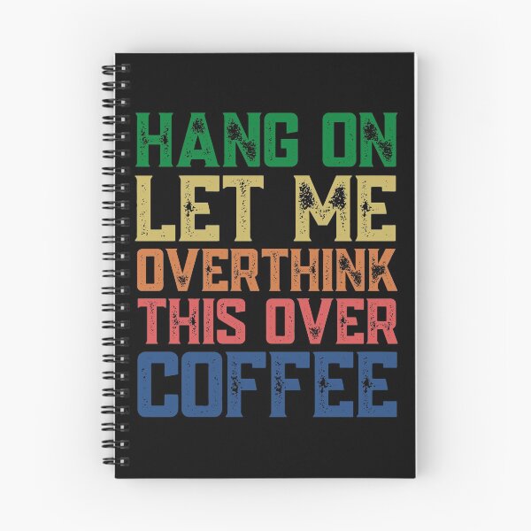 Item preview, Hang On Let Me Overthink This Over Coffee designed and sold by springbloomb.