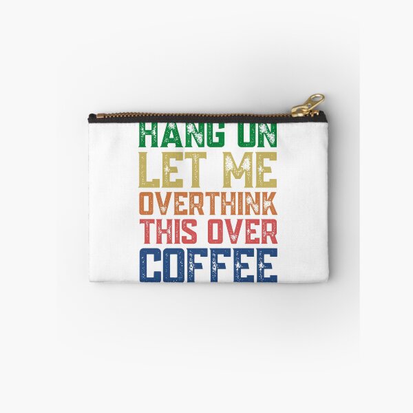 Item preview, Hang On Let Me Overthink This Over Coffee designed and sold by springbloomb.