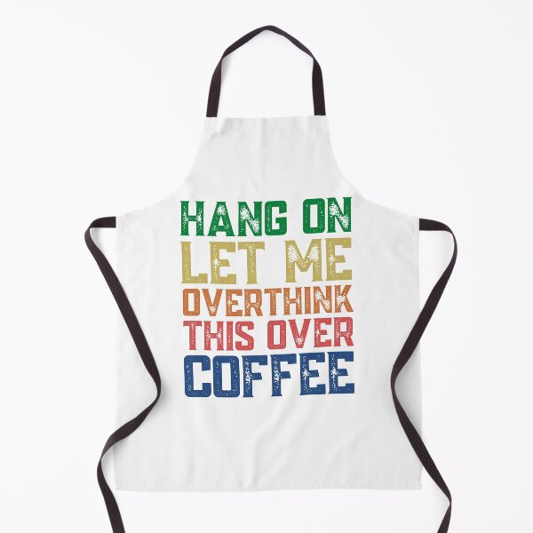 Item preview, Hang On Let Me Overthink This Over Coffee designed and sold by springbloomb.