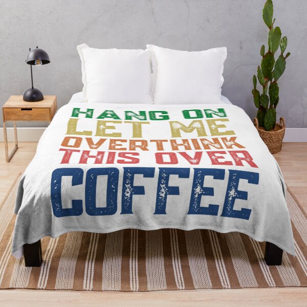 Item preview, Hang On Let Me Overthink This Over Coffee designed and sold by springbloomb.