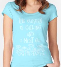 The Garden Is Calling And I Must Go T Shirt Women's Fitted Scoop T-Shirt