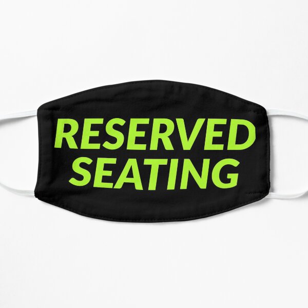 Reserved Seating Flat Mask