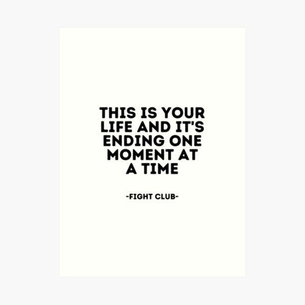 This Is Your Life And It 39 S Ending One Minute At A Time Art Print By Alanpun Redbubble