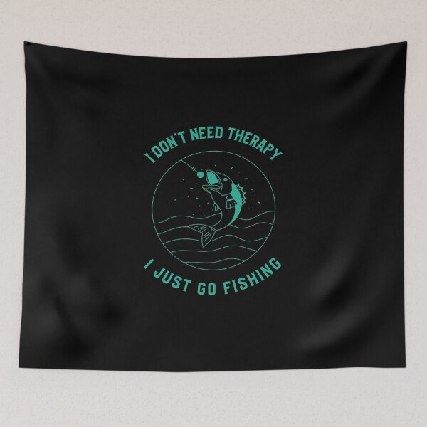 Item preview, I Don't Need Therapy, I Just Go Fishing designed and sold by FitFabFunny.