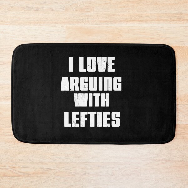 Item preview, I love arguing with Lefties designed and sold by arendbotha.