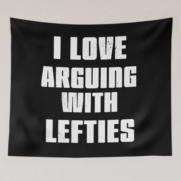 Item preview, I love arguing with Lefties designed and sold by arendbotha.