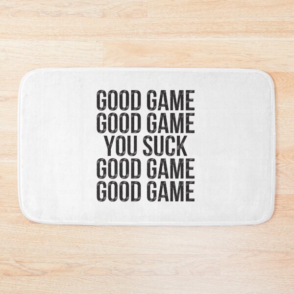 Item preview, Good game Good game You suck Good game Good game designed and sold by Masmalinncheek.