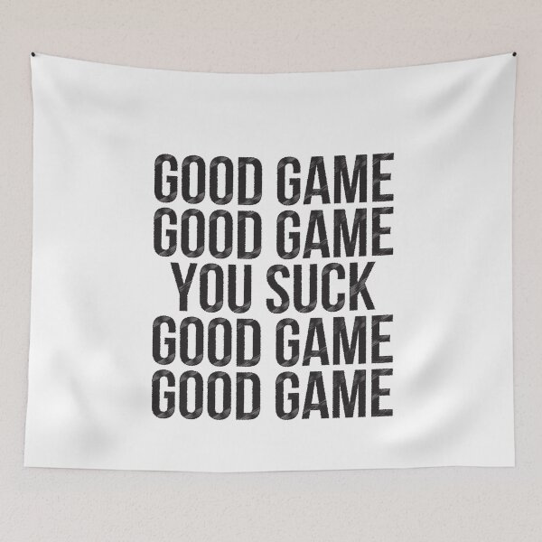 Item preview, Good game Good game You suck Good game Good game designed and sold by Masmalinncheek.