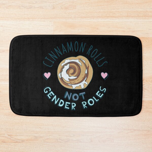 Item preview, Cinnamon Rolls Not Gender Roles designed and sold by TheInsanely.