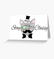 Stay Classy Greeting Card