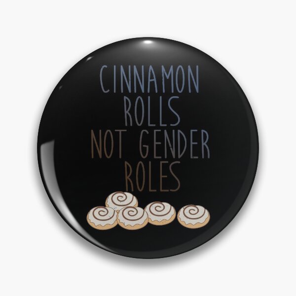 Item preview, Cinnamon Rolls Not Gender Roles designed and sold by TheInsanely.