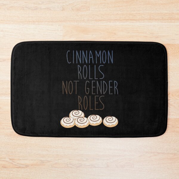 Item preview, Cinnamon Rolls Not Gender Roles designed and sold by TheInsanely.