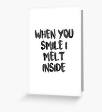 When You Smile I Melt Inside (White) Greeting Card