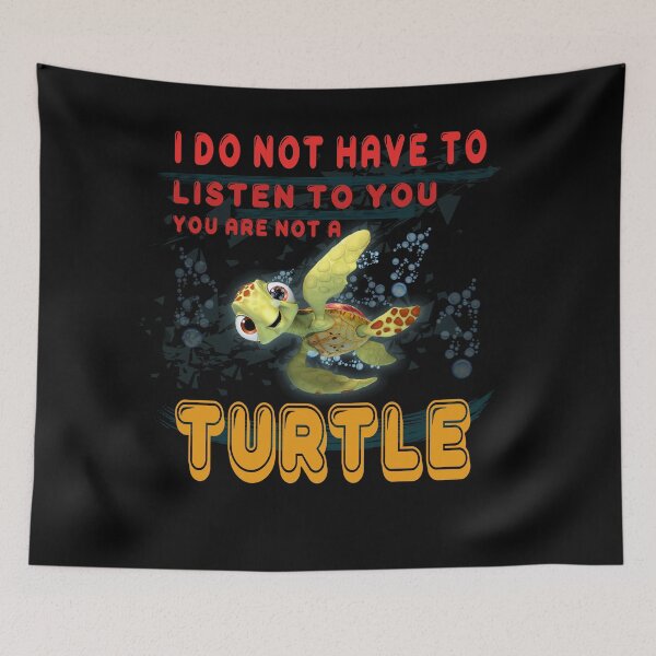 Item preview, I DO NOT HAVE TO LISTEN TO YOU YOU ARE NOT A TURTLE designed and sold by RockyMante.