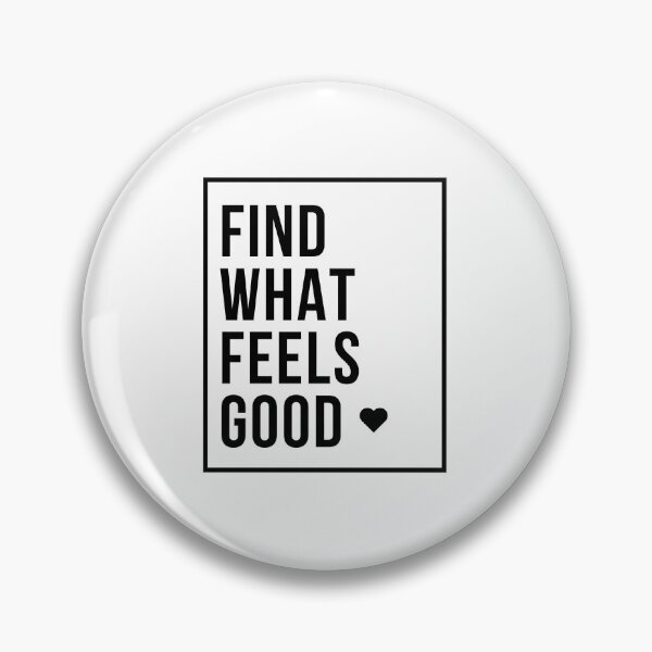 Item preview, Find What Feels Good designed and sold by Ogrelink.