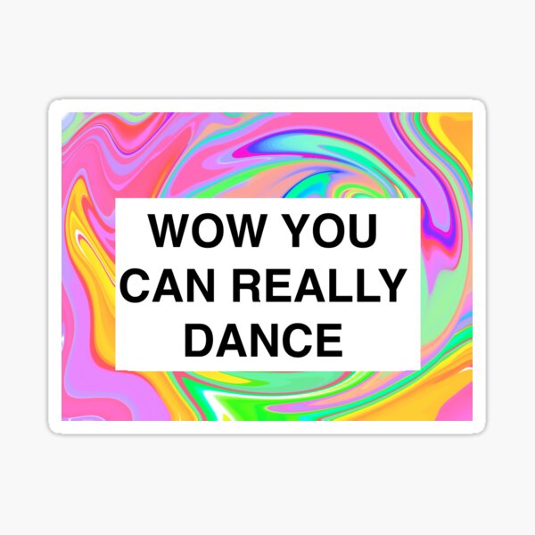 Vista previa del artículo con la obra «wow realmente puedes bailar», diseñado y vendido por sarina G.