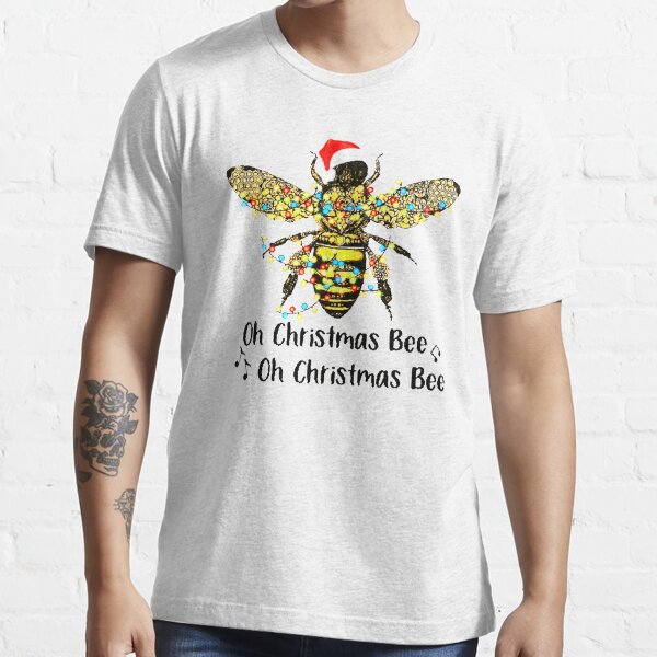 Oh Christmas Bee  T-shirt for Sale by DianneNorris | Redbubble | bee t- shirts - oh christmas bee t-shirts - christmas t-shirts