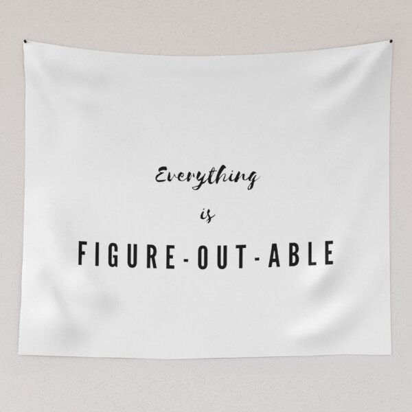 Item preview, Everything is figureoutable designed and sold by GRyZeo.