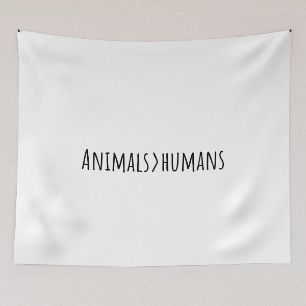 Item preview, Animals Are Greater Than Humans designed and sold by The Little Wood Cottage.