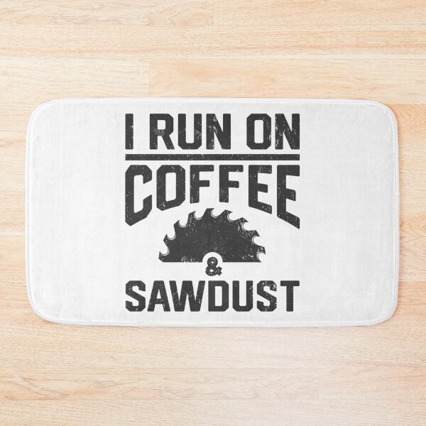 Item preview, I Run On Coffee And Sawdust Woodworker Carpenter Gift designed and sold by SashaThomas.