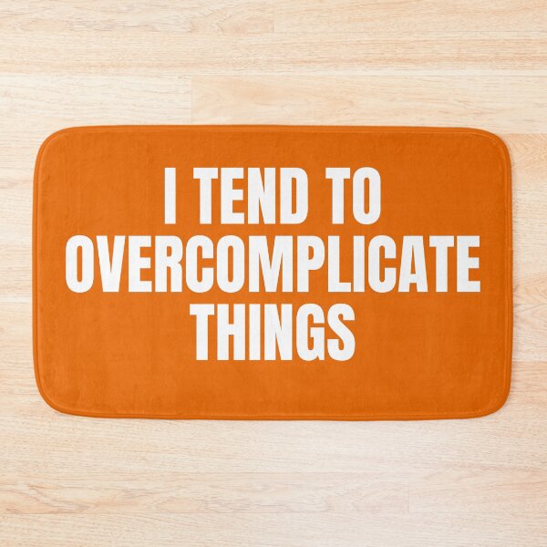 Item preview, I Tend To Overcomplicate Things designed and sold by RRiDesigns.